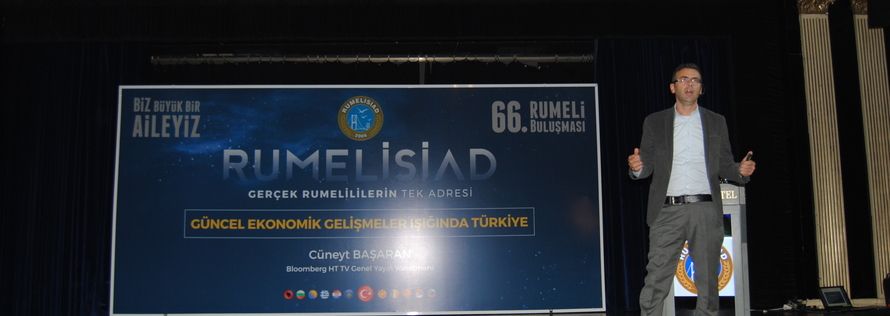 Cüneyt Başaran ile 'Güncel Ekonomik Gelişmeler ile Türkiye Gündemi', 66. Rumeli Buluşmamız